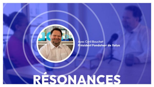 « La croissance oui, mais pas au détriment des collaborateurs ! » - Podcast Résonances épisode 1 avec Cyril Bouchet, Président Fondateur de Xelya | Episode 01 de Résonances, le podcast de Xelya sur l'expérience collaborateur